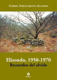 ELIZONDO 1950-1970: RECUERDOS DEL OLVIDO