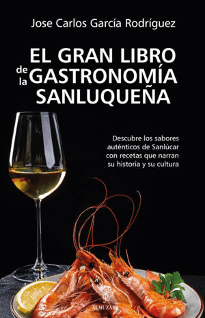 EL GRAN LIBRO DE LA GASTRONOMIA SANLUQUEÑA