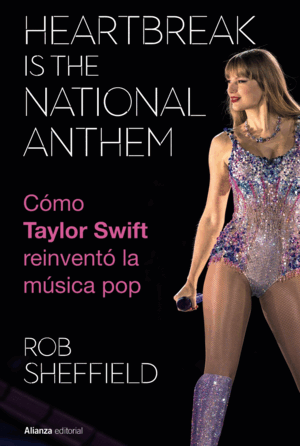 HEARTBREAK IS THE NATIONAL ANTHEM. COMO TAYLOR SWIFT REINVENTO LA MUSICA POP