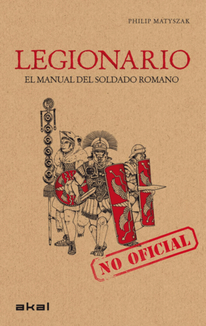 LEGIONARIO: MANUAL SOLDADO ROMANO.(GRANDES TEMAS)