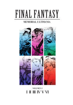 FINAL FANTASY: MEMORIAL ULTIMANIA VOLUMEN 1. I-VI